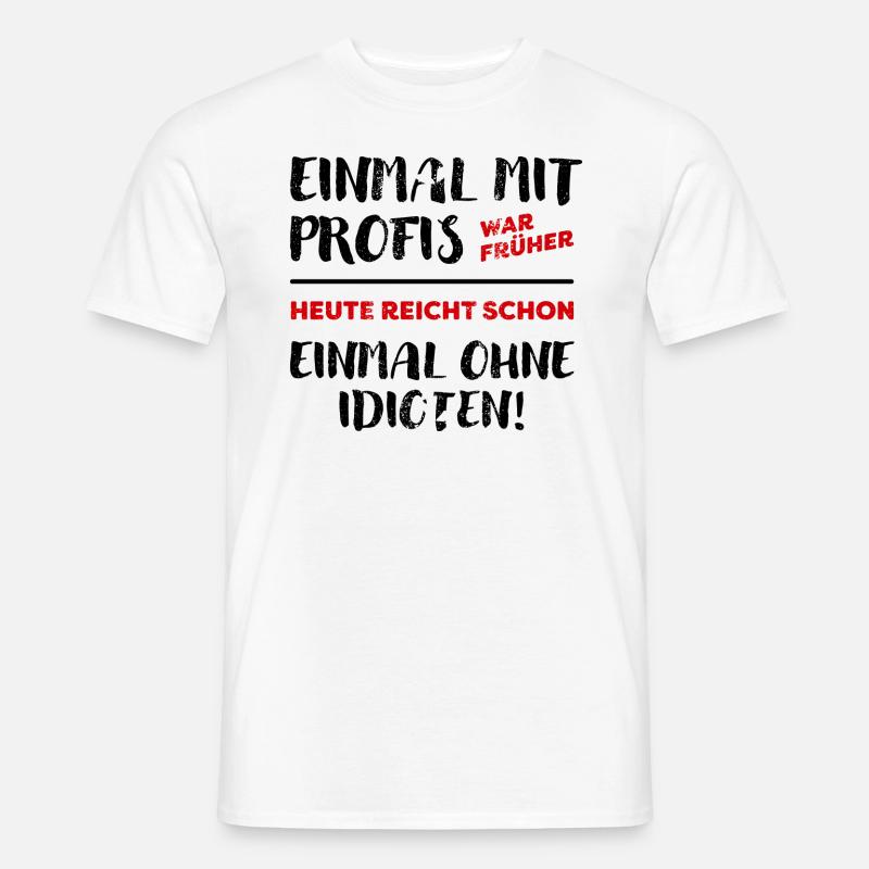 Einmal Mit Profis - dunkel - Männer T-Shirt - Weiß