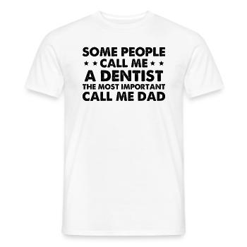 Some People Call Me A Dentist - Men's T-Shirt - white - Front - AI Model Male 178 dark (178cm)