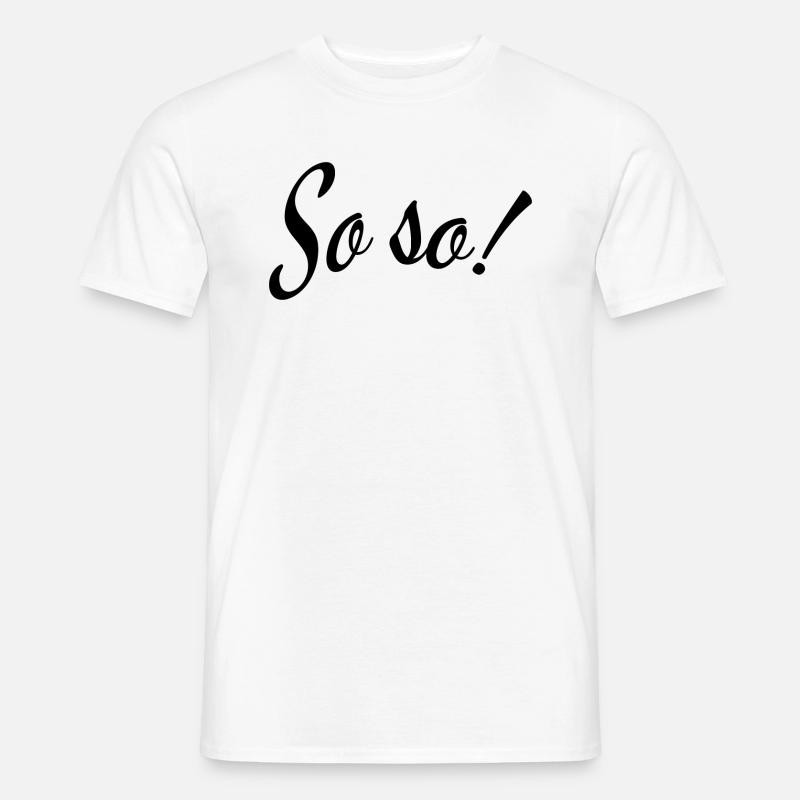 So so - Männer T-Shirt - Weiß
