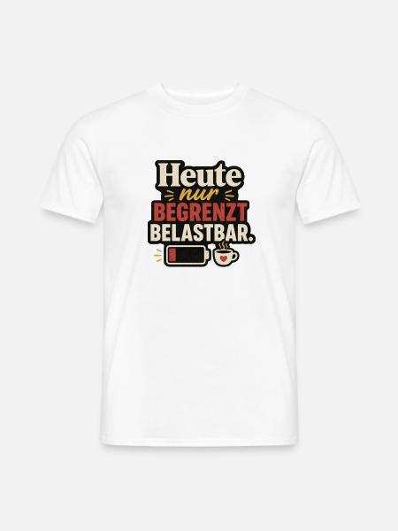 Heute nur begrenzt belastbar - Männer T-Shirt - Weiß