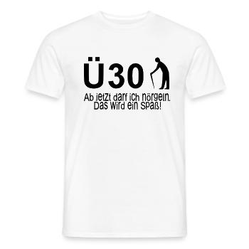 30. Geburtstag Ü30 – Ab jetzt darf ich nörgeln - Männer T-Shirt - Weiß - Vorne - AI Model Male 178 dark (178cm)