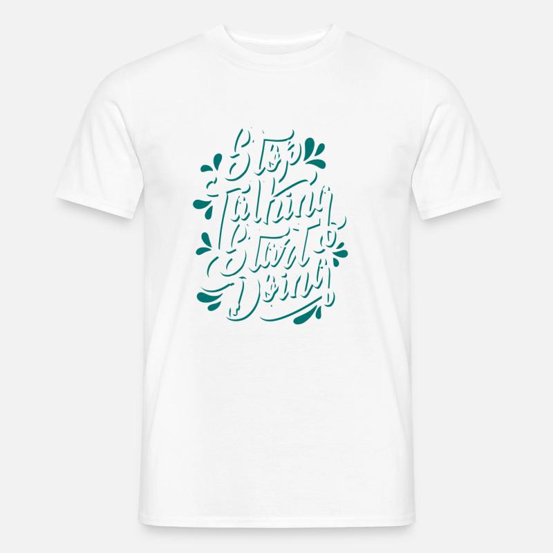 stop talking start doing - Männer T-Shirt - Weiß
