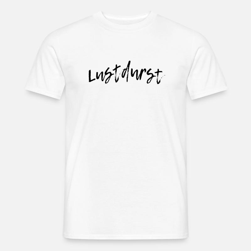 Lustdurst - Männer T-Shirt - Weiß