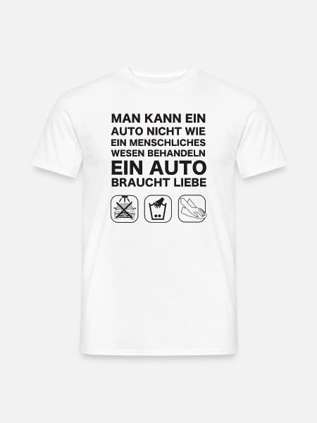 Ein Auto braucht Liebe | Witziger Autospruch - Männer T-Shirt - Weiß