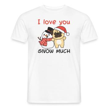 Mops I love you snow much schneemann wortspiel - Männer T-Shirt - Weiß - Vorne - AI Model Male 178 dark (178cm)