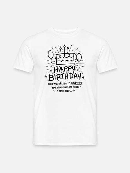 22. Geburtstag Happy Birthday Lustig 22 Jahre - Männer T-Shirt - Weiß