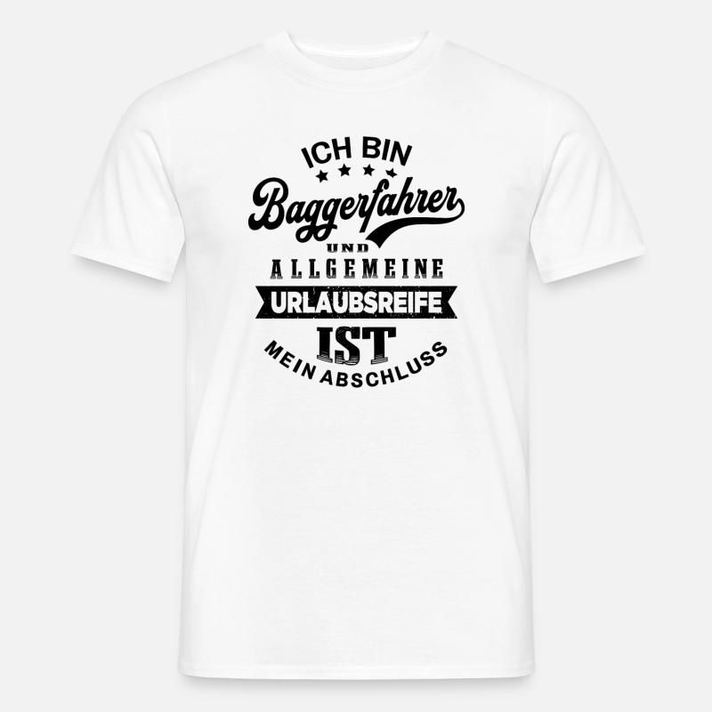 Baggerfahrer Urlaub Bagger Lustiges Baggerführer - Männer T-Shirt - Weiß