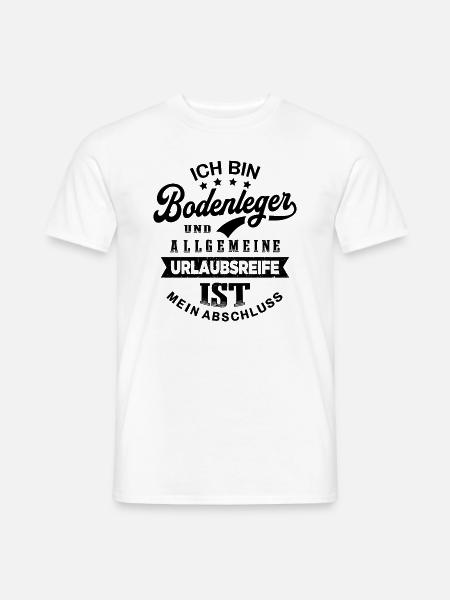 Bodenleger Spruch Lustiges Bodenleger - Männer T-Shirt - Weiß