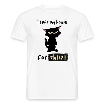 I Left My House For This? - Men's T-Shirt - white - Front - AI Model Male 178 dark (178cm)