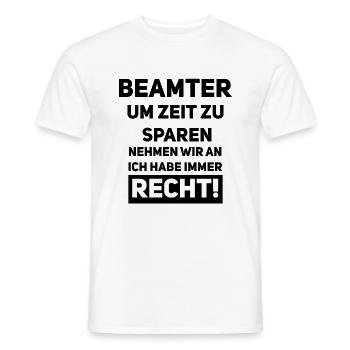 Beamter – Immer recht, spart Zeit! - Männer T-Shirt - Weiß - Vorne - AI Model Male 178 dark (178cm)