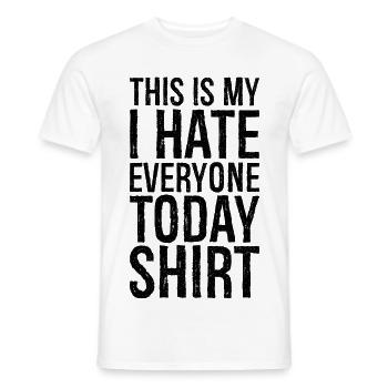 this is my I hate everyone today funny shirt - Men's T-Shirt - white - Front - AI Model Male 178 dark (178cm)