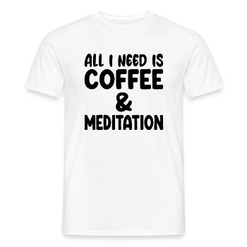 All I Need Is Coffee & Meditation - Männer T-Shirt - Weiß - Vorne - AI Model Male 178 dark (178cm)