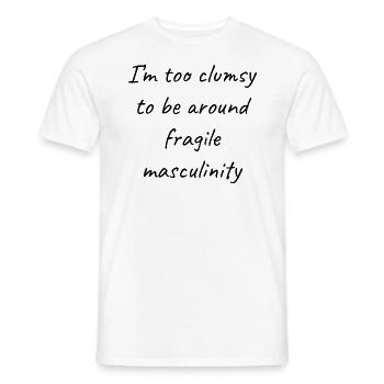 Zu ungeschickt, um in der Nähe von Fragile Masculinity II zu sein - Männer T-Shirt - Weiß - Vorne - AI Model Male 178 dark (178cm)