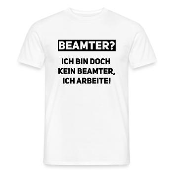 Kein Beamter – Ich arbeite wirklich! - Männer T-Shirt - Weiß - Vorne - AI Model Male 178 dark (178cm)
