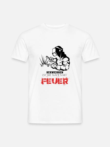 Schweissen Ist Wie Nähen Mit Feuer - Männer T-Shirt - Weiß