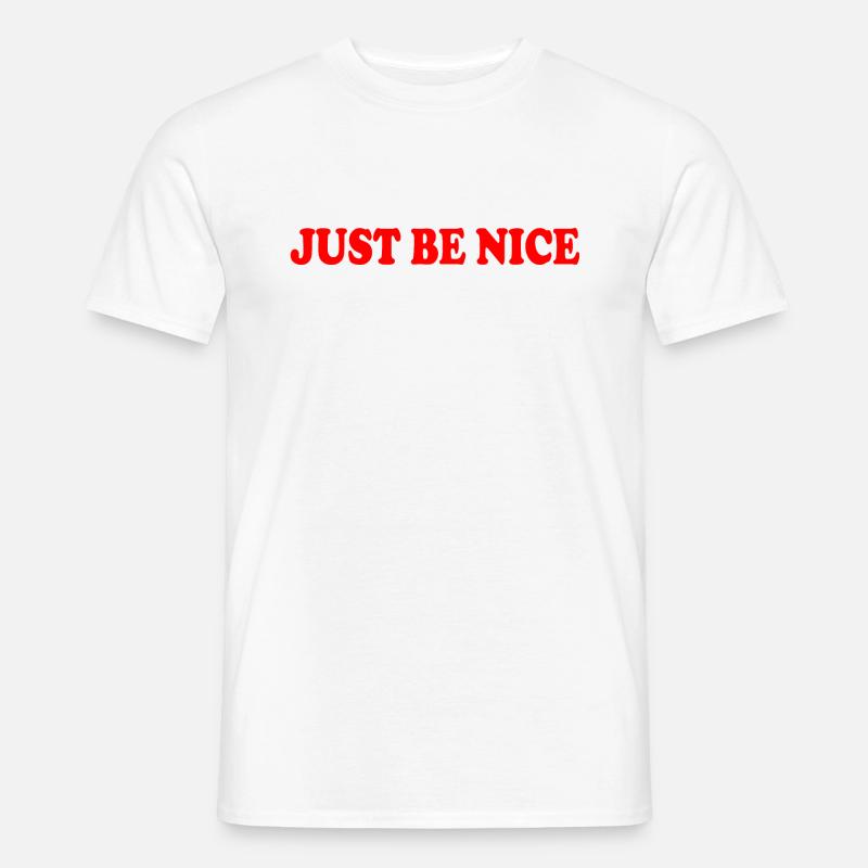 Just be nice - Männer T-Shirt - Weiß