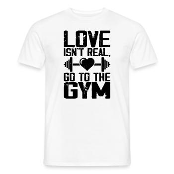 Liebe Isn't Real Geh Zum Fitnessstudio Lustiges Workout - Männer T-Shirt - Weiß - Vorne - AI Model Male 178 dark (178cm)