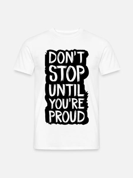 don't stop until you're proud - Men's T-Shirt - white