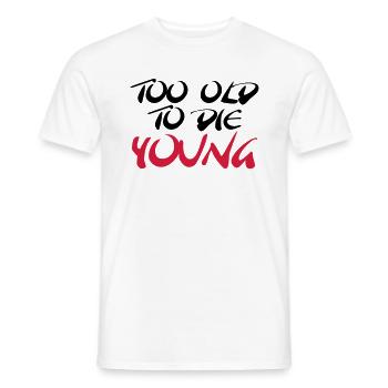 Too old to die young - Men's T-Shirt - white - Front - AI Model Male 178 dark (178cm)