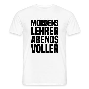 Morgens Lehrer Abends Voller - Lustiger Spruch - Männer T-Shirt - Weiß - Vorne - AI Model Male 178 dark (178cm)