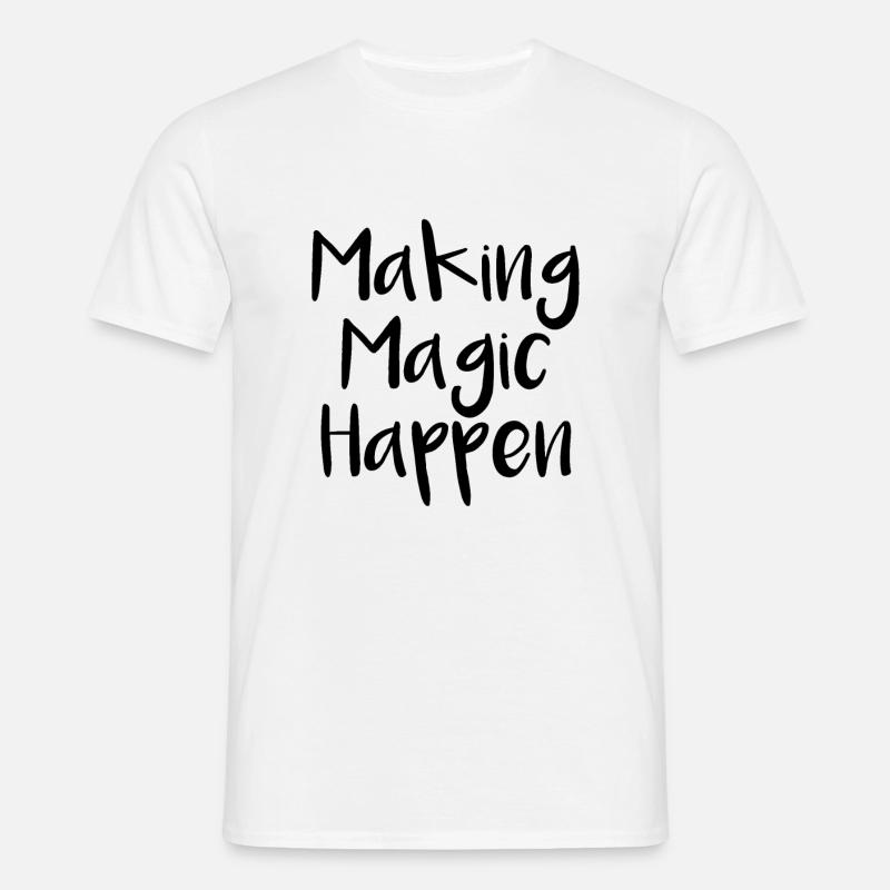 Making Magic Happen - Männer T-Shirt - Weiß