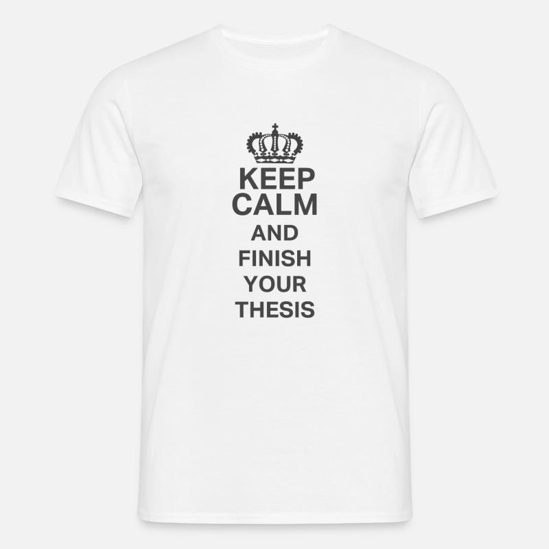 Keep Calm Thesis PostGrad PhD Fun Design on light - Men's T-Shirt - white