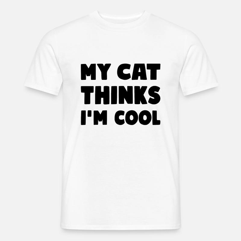 My Cat Thinks I'm Cool Lustiger Katzen Spruch - Männer T-Shirt - Weiß