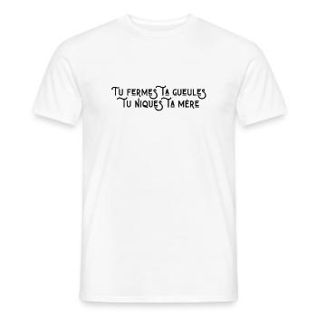 Tu fermes ta gueule tu niques ta mère - T-shirt homme - blanc - Devant - AI Model Male 178 dark (178cm)