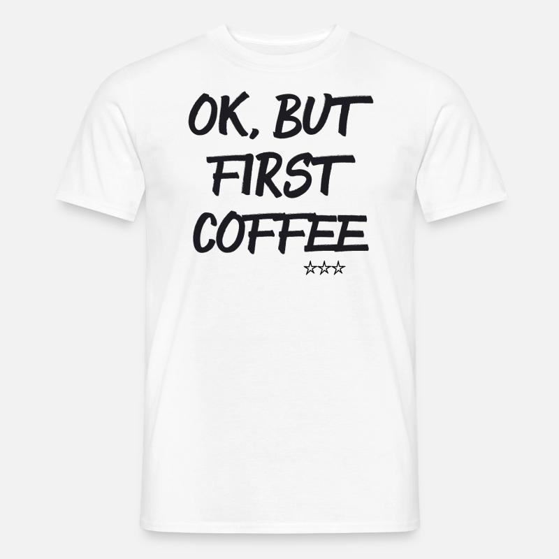 First Coffee - Männer T-Shirt - Weiß