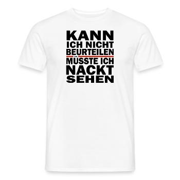 Kann Ich Nicht Beurteilen Müsste Ich Nackt Sehen - Männer T-Shirt - Weiß - Vorne - AI Model Male 178 dark (178cm)