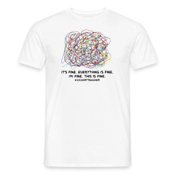 It's Fine Everything Is Fine I'm Fine This IS Fine - Men's T-Shirt - white - Front - AI Model Male 178 dark (178cm)