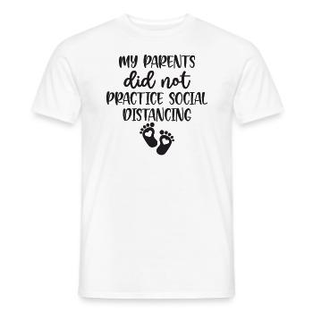 My Parents Did Not Practice Social Distancing - Men's T-Shirt - white - Front - AI Model Male 178 dark (178cm)