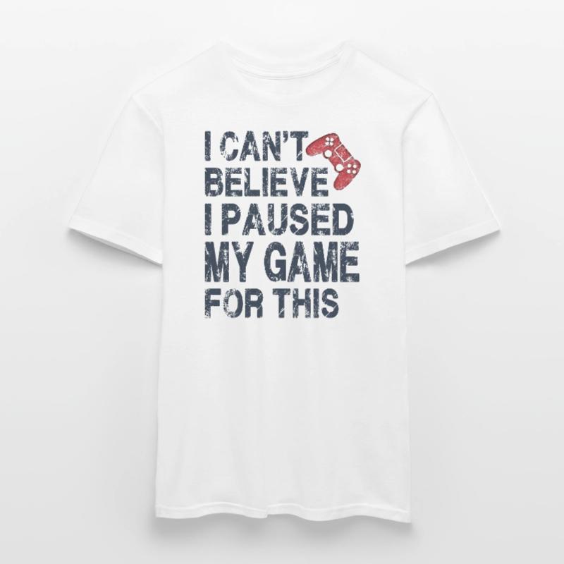Je n’arrive pas à croire que j’ai mis mon jeu en pause pour ça-drôle T-shirt homme