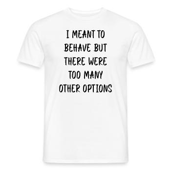 Je voulais me comporter, mais il y avait trop d’autres opérations - T-shirt homme - blanc - Devant - AI Model Male 178 dark (178cm)