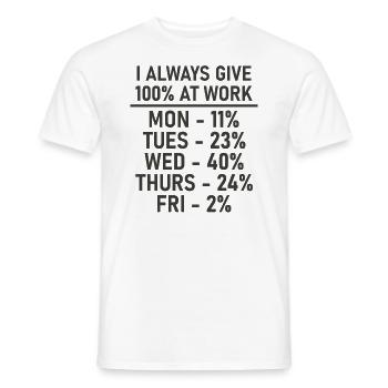 I Always Give 100% At Work - Funny - Men's T-Shirt - white - Front - AI Model Male 178 dark (178cm)