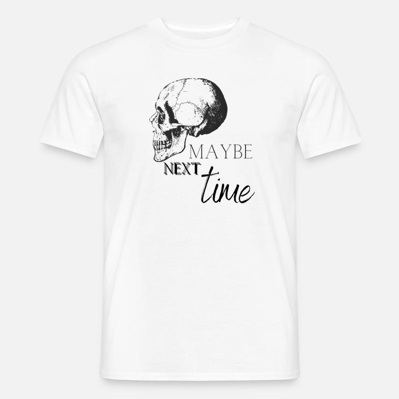 Maybe next time - Männer T-Shirt - Weiß