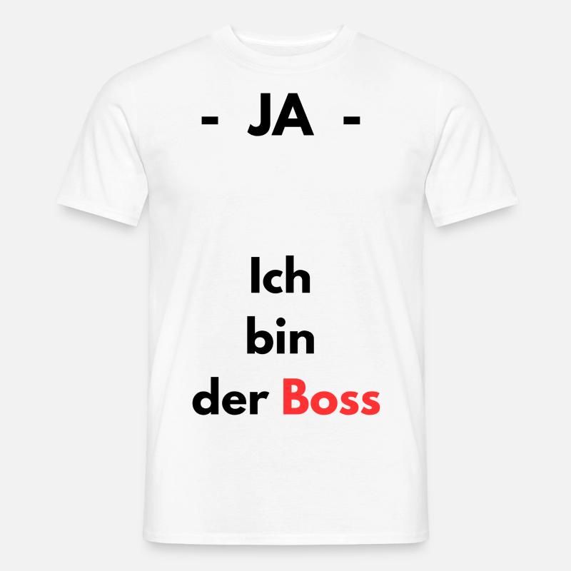 Ja - ich bin der Boss - Männer T-Shirt - Weiß