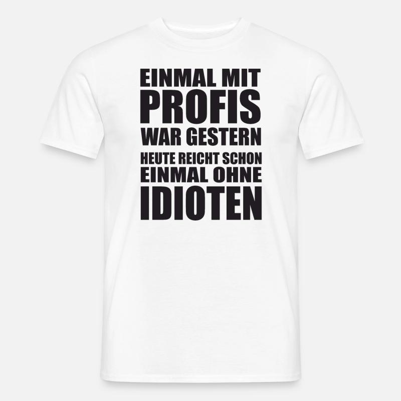 Einmal mit Profis Arbeiten - Männer T-Shirt - Weiß