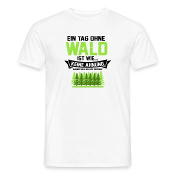 Ein Tag ohne Wald ist wie woher soll ich das wisse - Männer T-Shirt - Weiß - Vorne - AI Model Male 178 dark (178cm)