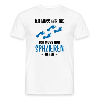 "Ich muss gar nix" Spazieren Geh Design - Männer T-Shirt - Weiß - Vorne - AI Model Male 178 dark (178cm)
