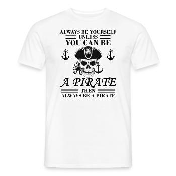 Wenn Sie können - immer ein Pirat sein - Männer T-Shirt - Weiß - Vorne - AI Model Male 178 dark (178cm)