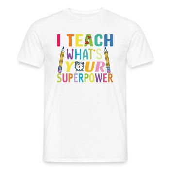 I Teach What's Your Superpower - Men's T-Shirt - white - Front - AI Model Male 178 dark (178cm)