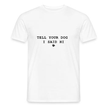 Tell Your Dog I Said Hi - Men's T-Shirt - white - Front - AI Model Male 178 dark (178cm)
