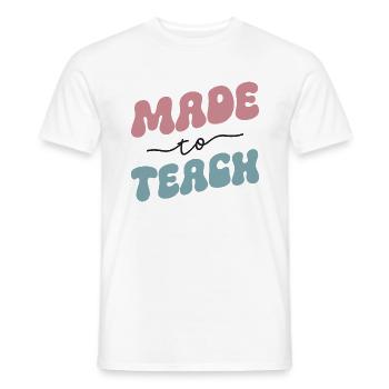 Made To Teach - Lehrer Geschenk - Männer T-Shirt - Weiß - Vorne - AI Model Male 178 dark (178cm)