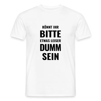 Könnt Ihr bitte etwas leiser dumm sein - Dummheit - Männer T-Shirt - Weiß - Vorne - AI Model Male 178 dark (178cm)