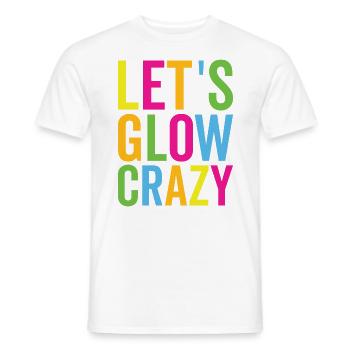 Let's Glow Crazy Colorful Quote Group Team - Men's T-Shirt - white - Front - AI Model Male 178 dark (178cm)