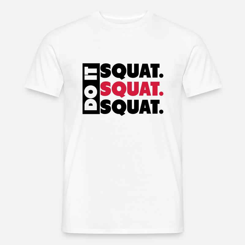 Do It. Squat.Squat.Squat - Männer T-Shirt - Weiß