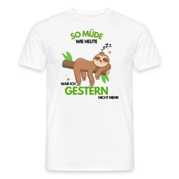 So müde wie heute war ich seit gestern nicht mehr - Männer T-Shirt - Weiß - Vorne - AI Model Male 178 dark (178cm)