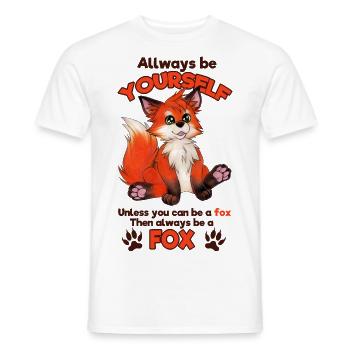 Always be yourself niedlicher Fuchsspruch Fuchsfan - Männer T-Shirt - Weiß - Vorne - AI Model Male 178 dark (178cm)