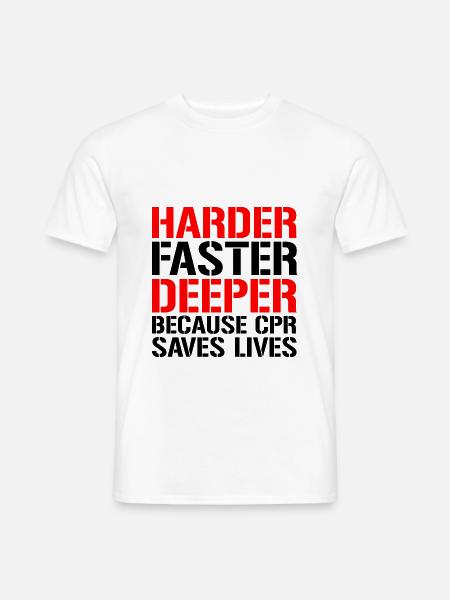 Harder, Faster, Deeper Because CPR Saves Lives 4 - Männer T-Shirt - Weiß